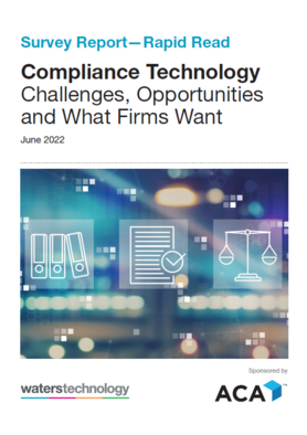 Compliance Technology - Challenges, Opportunities and What Firms Want 