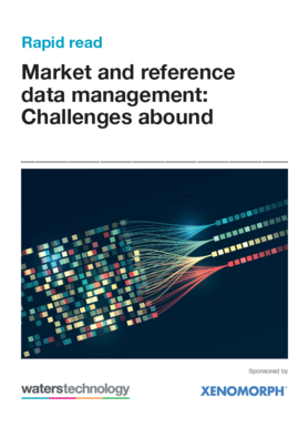 Market and reference data management: Challenges abound 