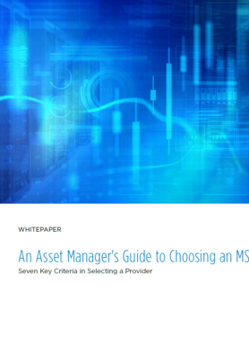 An asset manager's guide to choosing a managed services provider: Seven key criteria in selecting a provider